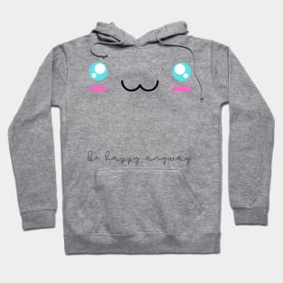 Smile Be Happy Anyway Hoodie